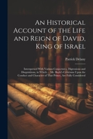 An Historical Account of the Life and Reign of David, King of Israel: Interspersed With Various Conjectures, Digressions and Disquisitions, in Which . 1021729590 Book Cover