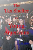 The Tax Shelter for Young Americans 1500426520 Book Cover