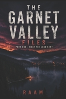 WHATTHE LAKE KEPT PART ONE OF (THE GARNET VALLEY FILES) B0HG6444P2 Book Cover