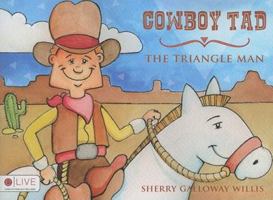 Cowboy Tad, the Triangle Man 1604628383 Book Cover