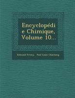 Encyclopedie Chimique, Volume 10... 128800897X Book Cover