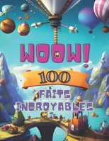 100 Faits Incroyables: Pour les Enfants Curieux B0CGTWSJDN Book Cover