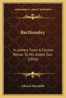 Barthomley: In Letters From A Former Rector To His Eldest Son 101930538X Book Cover