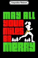 Composition Notebook: May All Your Miles Be Merry Christmas Running Gift Journal/Notebook Blank Lined Ruled 6x9 100 Pages 1708599584 Book Cover