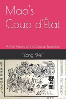 Mao's Coup d'État: A Brief History of the Cultural Revolution B0C5PJRHLS Book Cover