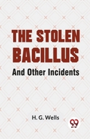 The Stolen Bacillus And Other Incidents 9358715596 Book Cover
