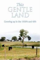 This Gentle Land: Growing Up in the 1930's and 40's 059547263X Book Cover