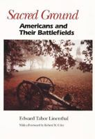Sacred Ground: AMERICANS AND THEIR BATTLEFIELDS 0252061713 Book Cover