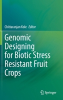 Genomic Designing for Biotic Stress Resistant Fruit Crops 3030918017 Book Cover