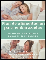 Plan de alimentaci�n para embarazadas: En forma y saludable durante el embarazo null Book Cover