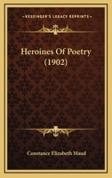 Heroines of Poetry 0548663254 Book Cover
