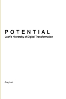 Potential - Lush's Hierarchy of Digital Transformation 0359828078 Book Cover