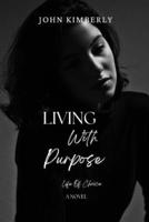 Living With Purpose: Life Of Choice B0CFCPVWDX Book Cover