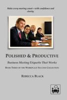 POLISHED & PRODUCTIVE: BUSINESS MEETING ETIQUETTE THAT WORKS (Socially Savvy Books for Adults) B0G2S5Y8W4 Book Cover