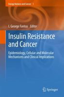 Insulin Resistance and Cancer: Epidemiology, Cellular and Molecular Mechanisms and Clinical Implications 1441999108 Book Cover