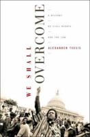 We Shall Overcome: A History of Civil Rights and the Law 0300151446 Book Cover
