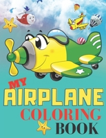 MY AIRPLANE COLORING BOOK: Airplanes Coloring Book for kids, toddlers 2-5,4-6,6-8, for all ages ,+40 beautiful plane;(Kidd's Coloring Books) B08PX94M9P Book Cover