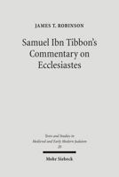 Samuel Ibn Tibbon's Commentary on Ecclesiastes: The Book of the Soul of Man (Texts & Studies in Medieval & Early Modern Judaism) 3161490673 Book Cover