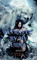 Betrayed By My Luna B0BT24Q618 Book Cover