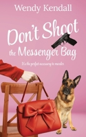 Don't Shoot The Messenger Bag (In Purse-Suit Mystery) 1509264523 Book Cover