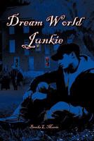 Dream World Junkie 1456714406 Book Cover