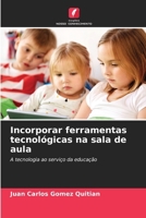 Incorporar ferramentas tecnológicas na sala de aula (Portuguese Edition) 6206955141 Book Cover
