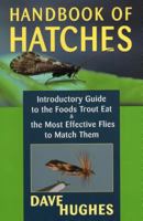 Handbook Of Hatches: Introductory Guide to the Foods Trout Eat & the Most Effective Flies to Match Them 081172087X Book Cover