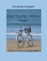 Bike Tourist - Hilton Head: Riding Bicycles in Hilton Head B09B1PXW8T Book Cover