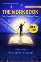 Bite-Sized Bible Stories for Busy Teens - The Workbook: Gospel-Centered Reflection & Study Guide from the ESV: God’s Grace When You’re Not Enough (Bible Bites For Teens) 1923524267 Book Cover