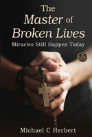 The Master of Broken Lives: Based on the hit song by MercyMe The Hurt and the Healer B0GQXCLYTG Book Cover