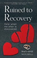 Ruined to Recovery: Help When the Affair is Discovered 1734158824 Book Cover