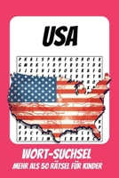 Wortsuchrätsel USA: Rätselbuch für Kinder mit Suchsel zu USA, Amerika, Reisen und mehr | 110 Seiten, mehr als 50 Rätsel | Geschenk für Urlaub, Geburtstage und Freizeit (German Edition) B0HB481GGF Book Cover
