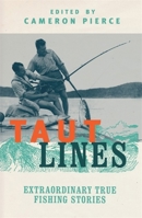 Taut Lines: Extraordinary True Fishing Stories 1567926134 Book Cover