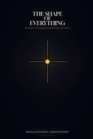 The Shape of Everything: Constraint, Consciousness, and the Physics of Freedom B0GQTBQ67D Book Cover