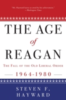 The Age of Reagan, 1964-1980: The Fall of the Old Liberal Order 0307453693 Book Cover