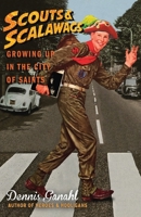 Scouts & Scalawags Growing Up in the City of Saints B08N1RXPTS Book Cover
