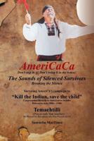 Americaca - The Sounds of Silenced Survivors: Surviving America's Campaign to "Kill the Indian, Save the Child" 148173721X Book Cover