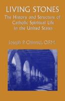 Living Stones: The History and Structure of Catholic Spiritual Life in the United States 0029054753 Book Cover