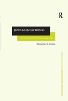 John's Gospel As Witness: The Development of the Early Christian Language of Faith (Ashgate New Critical Thinking in Religion, Theology, and Biblical Studies) ... in Religion, Theology, and Biblical S 1138378798 Book Cover