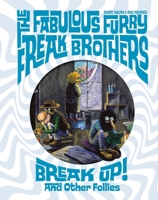The Fabulous Furry Freak Brothers Break Up! and Other Follies B0FWHNW4M7 Book Cover