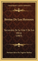 Bretón De Los Herreros: Recuerdos De Su Vida Y De Sus Obras 1142151115 Book Cover