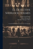 El detective Sherlock Holmes: Comedia melodramática en cinch actes y sis quadros 1021497150 Book Cover