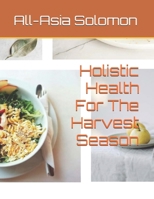 Holistic Health For The Harvest Season B0DQ95YSCZ Book Cover