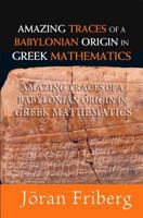 Amazing Traces of a Babylonian Origin in Greek Mathematics 9812704523 Book Cover