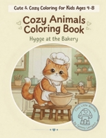 Cozy Animals Coloring Book: Hygge at the Bakery (Cozy Little Worlds) 9657841054 Book Cover