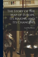 The Story of the map of Europe, its Making and its Changing 1018544720 Book Cover