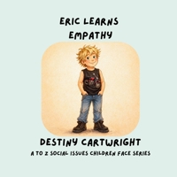 Eric Learns Empathy: Seeing Through Others’ Eyes and Choosing Kindness (A to Z Social Issues Children Face) B0GW3XFH9P Book Cover