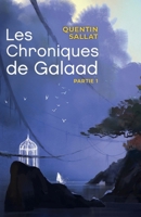 Les Chroniques de Galaad Partie 1 (French Edition) B0CBRD4GYQ Book Cover
