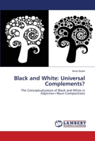 Black and White: Universal Complements? 3659179140 Book Cover