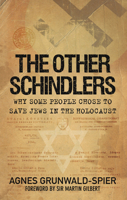 The Other Schindlers: Why Some People Chose to Save Jews in the Holocaust 0752459678 Book Cover